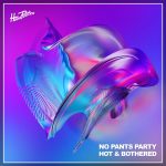 No Pants Party – Hot & Bothered
