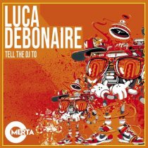 Luca Debonaire – Tell The DJ To