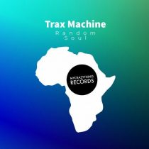 Trax Machine – Random Soul