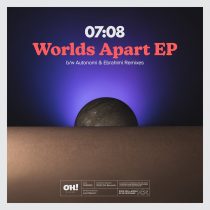 07:08 – Worlds Apart EP
