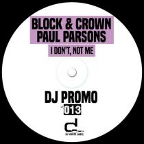 Block & Crown, Paul Parsons – I Don’t, Not Me