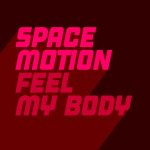 Space Motion – Feel My Body