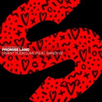 Sandy B, Promise Land – I Want Your Love (feat. Sandy B) [Extended Mix]