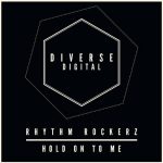 Rhythm Rockerz – Hold On To Me