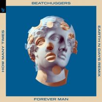 Beatchuggers – Forever Man (How Many Times) – Earth n Days Remix