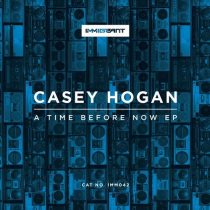 Casey Hogan – A Time Before Now