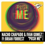 Nacho Chapado, Ivan Gomez, Brian Forrest – Push Me