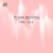 Tojami Sessions – Feel Love