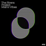 The Rivera Project – Robbie Rivera – Miami Vibes