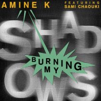 Amine K (Moroko Loko), Sami Chaouki – Burning My Shadows