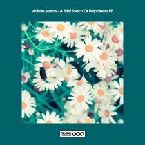 Adrian Matos – A Brief Touch Of Happiness EP