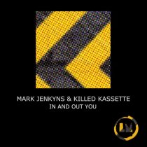 Mark Jenkyns – Killed Kassette – In and out You (Extended Mixes)