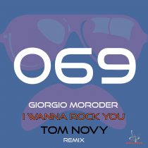 Giorgio Moroder – I Wanna Rock You (Tom Novy Remix)