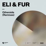 Eli & Fur – Otherside (Remixes)