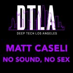 Matt Caseli – No Sound, No Sex