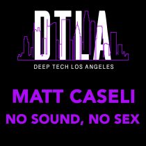 Matt Caseli – No Sound, No Sex
