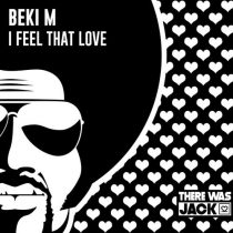 Beki M – I Feel That Love