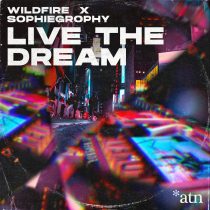 Wildfire, Sophiegrophy – Live the Dream (Club Mix)