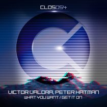 Peter Hatman, Victor Valora – What You Want / Get It On