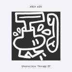 Andy Ash – Unconscious Therapy EP