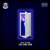 Touch The Mind – You Come Now