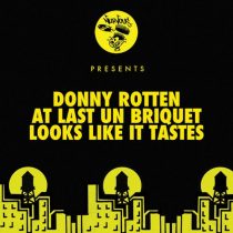 Donny Rotten – At Last Un Briquet / Looks Like It Tastes