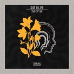 Dot N Life – The City EP