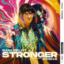 Kesha, Sam Feldt – Stronger (feat. Kesha) [Extended Mix]