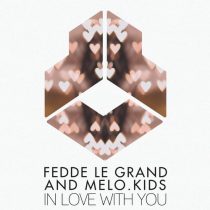 Melo.Kids – Fedde Le Grand – In Love With You – Extended