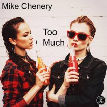Mike Chenery – Too Much