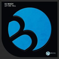 DJ Wady – Let Me Tell