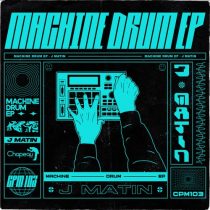 J Matin – Machine Drum EP