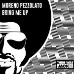Moreno Pezzolato – Bring Me Up