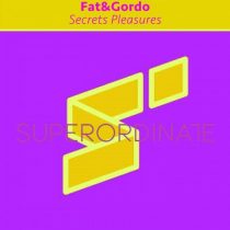 Fat&Gordo – Secrets Pleasures