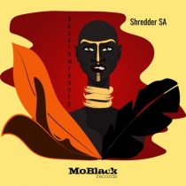 Shredder SA – Back To My Roots
