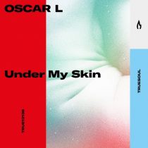 Oscar L – Under My Skin
