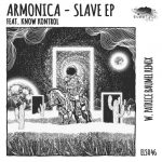 Know Kontrol, Armonica – Slave EP