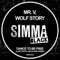 Wolf Story, Mr. V – Dance To Be Free (Low Steppa, WZA & Reza Remix)