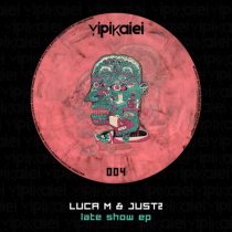 JUST2, Luca M – Late Show EP