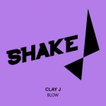 Clay J – Blow