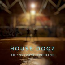 House Dogz – Don’t You Love Me (Extended Mix)