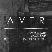 James Dexter, Jack Swift – Don’t Need You