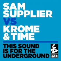 Krome & Time, Sam Supplier – This Sound Is For The Underground