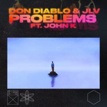 Don Diablo, John K, JLV – Problems – Extended Mix