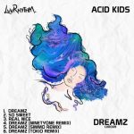 Acid Kids – Dreamz