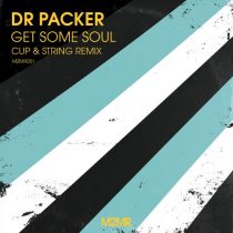 Dr Packer – Get Some Soul (Cup & String Remix)