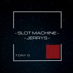 Tony G – Slot Machine-Jerrys