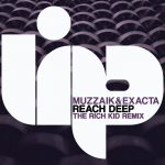 Muzzaik, Exacta – Reach Deep (The Rich Kid Remix)