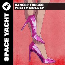 Ranger Trucco – Pretty Girls EP