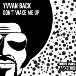 Yvvan Back – Don’t Wake Me Up